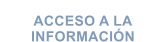 ACCESO A LA  INFORMACIN
